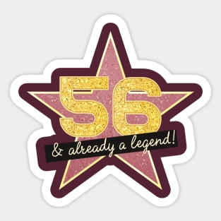 56th Birthday Gifts - 56 Years old & Already a Legend Sticker